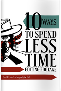10 Ways to Spend Less Time Editing Footage PDF image